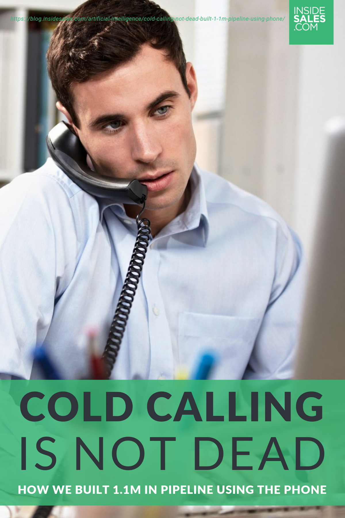 Cold Calling is NOT Dead: How We Built 1.1M in Pipeline Using the Phone https://www.insidesales.com/blog/artificial-intelligence/cold-calling-not-dead-built-1-1m-pipeline-using-phone/