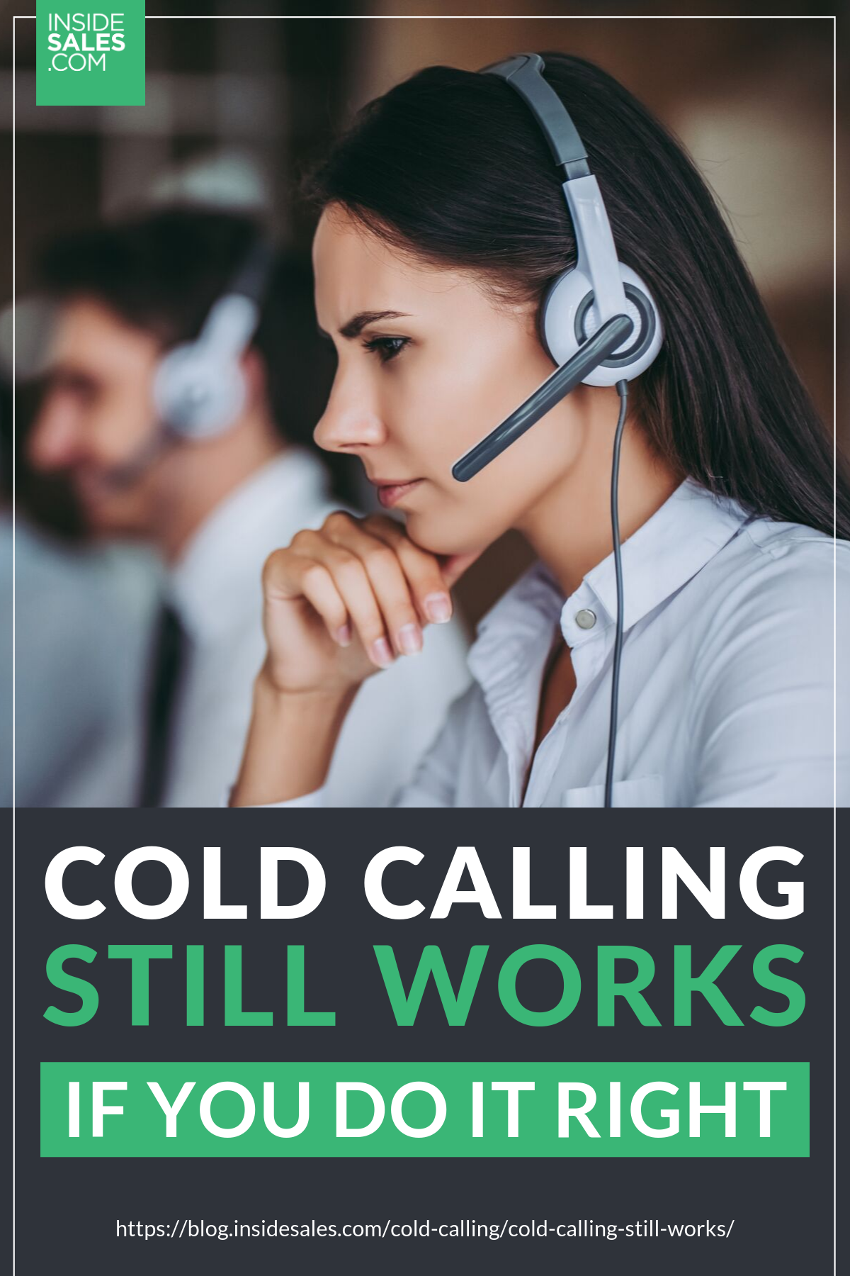 Cold Calling Still Works – If You Do It Right https://www.insidesales.com/blog/cold-calling/cold-calling-still-works/