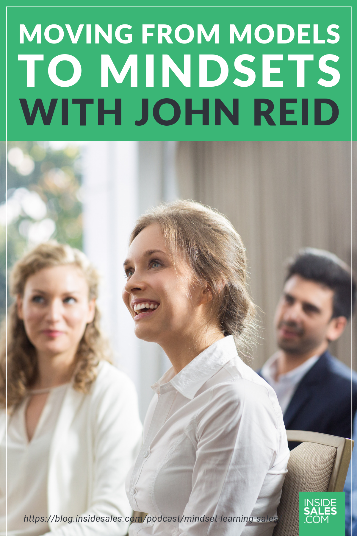 Moving From Models To Mindsets With John Reid https://www.insidesales.com/blog/podcast/mindset-learning-sales/