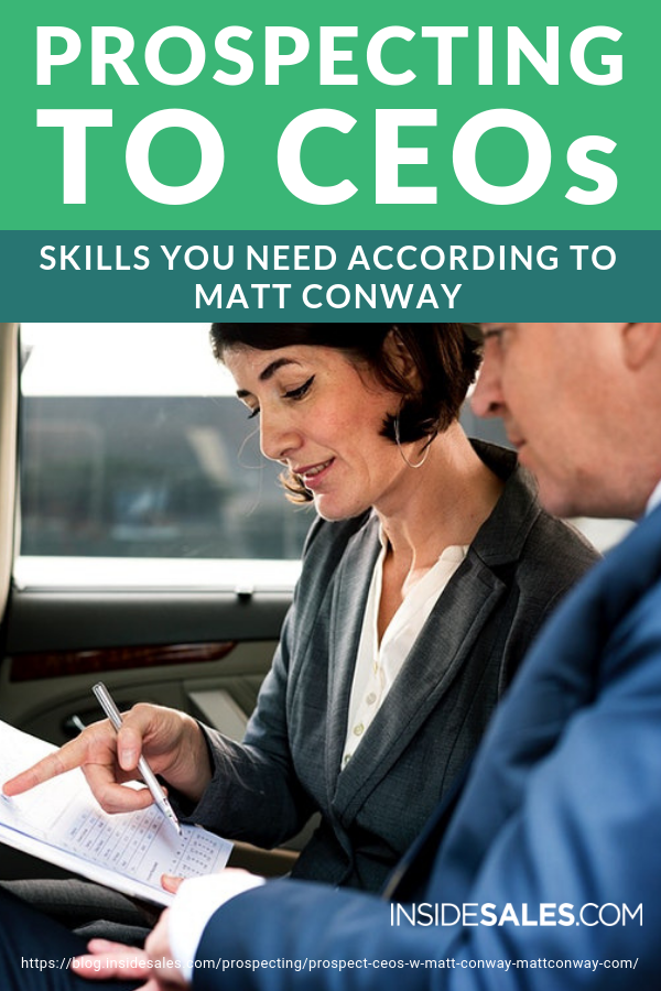 Prospecting To CEOs | Skills You Need According To Matt Conway https://www.insidesales.com/blog/prospecting/prospect-ceos-w-matt-conway-mattconway-com/