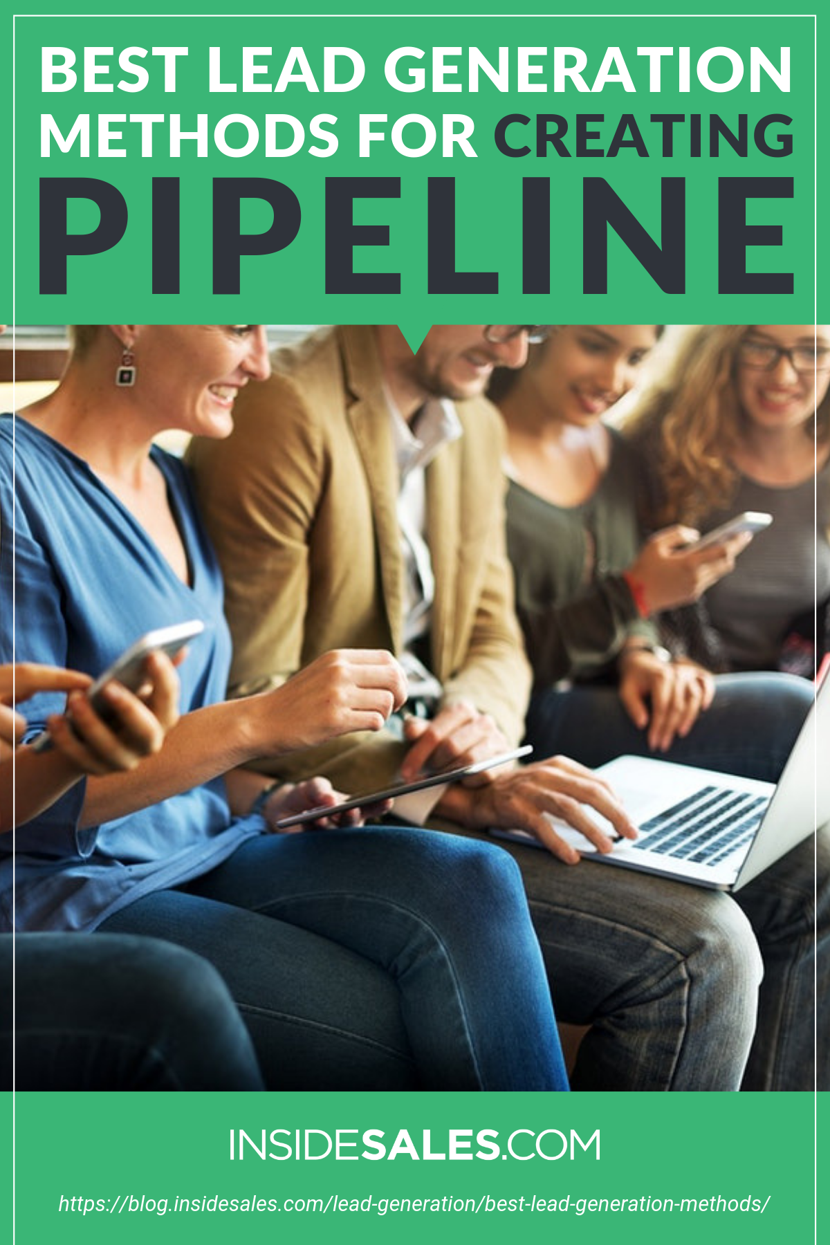 Best Lead Generation Methods For Creating Pipeline https://www.insidesales.com/blog/lead-generation/best-lead-generation-methods/