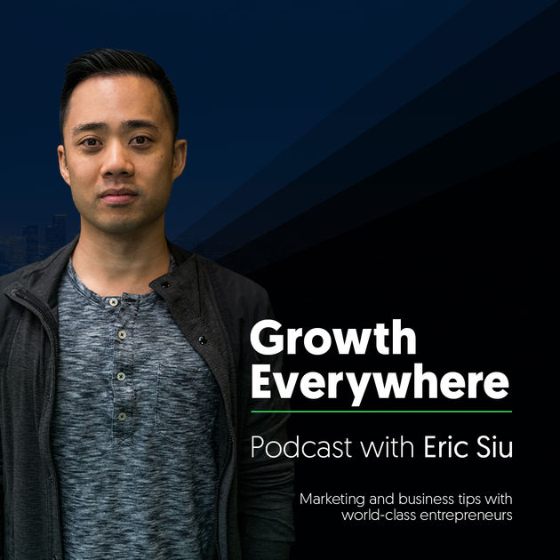 growth everywhere with Eric Siu